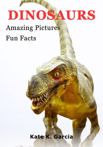 Dinosaurs Kids Book of Fun Facts and Amazing Pictures on Animals in Nature