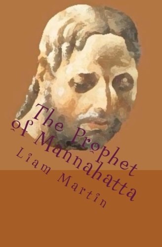 The Prophet of Mannahatta A New Reading of Walt Whitman with Illustrations