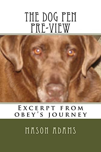 The Dog Pen Pre-View Excerpt from Obey's Journey