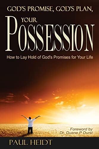 God's Promise, God's Plan Your Possession How to Lay Hold of God's Promises for Your Life