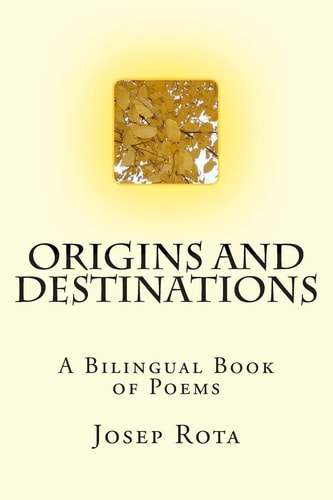 Origins and Destinations A Bilingual Book of Poems
