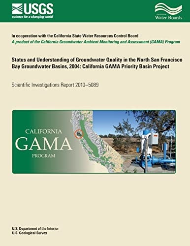 Status and Understanding of Groundwater Quality in the North San Francisco Bay Groundwater Basins, 2004 California GAMA Priority Basin Project