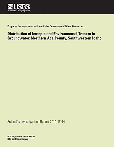 Distribution of Isotopic and Environmental Tracers in Groundwater, Northern Ada County, Southwestern Idaho