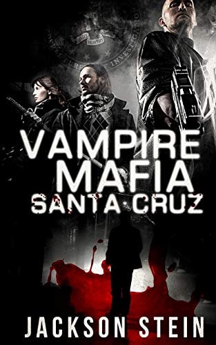Vampire Mafia: Santa Cruz A Paranormal Thriller