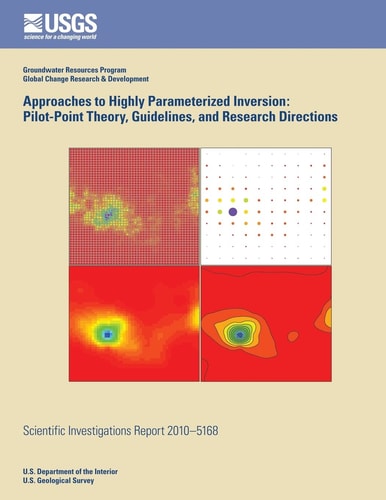 Approaches to Highly Parameterized Inversion Pilot-Point Theory, Guidelines, and Research Directions