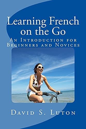 Learning French on the Go An Introduction for Beginners and Novices