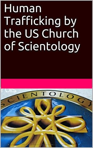 Human Trafficking by the US Church of Scientology From Russia to America / from Freedom to Slavery