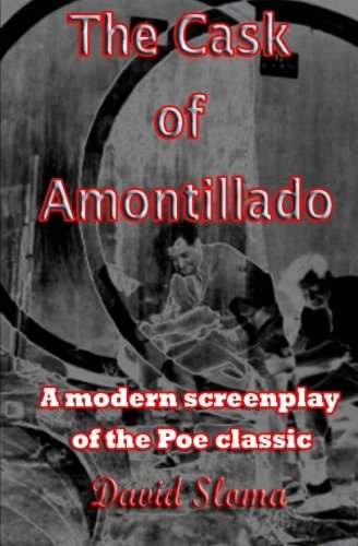 The Cask Of Amontillado A Modern Screenplay of the Poe Classic