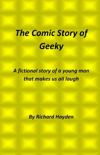 The Comic Story of Geeky A Fictional Story of a Young Man That Makes Us All Laugh