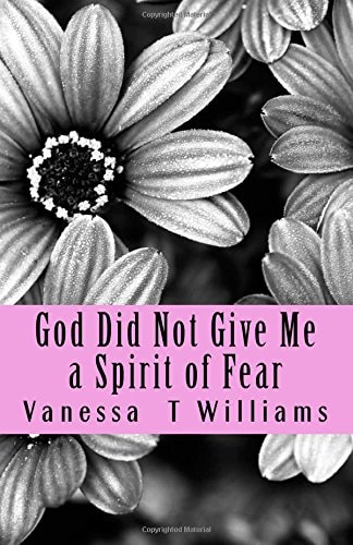 God Did Not Give Me a Spirit of Fear Praying Through Bondage