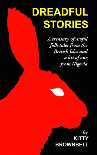 Dreadful Stories A Treasury of Awful Folk Tales from the British Isles and a Bit of One from Nigeria