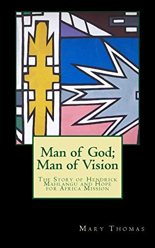 Man of God; Man of Vision Hendrick Mahlangu and Hope for Africa Mission