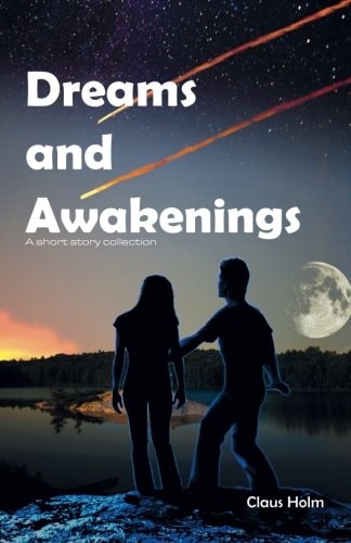 Dreams and Awakenings A Short Story Collection