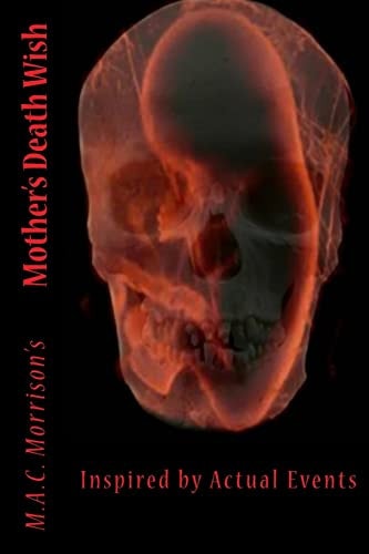 Mothers Death Wish Inspired by Actual Events