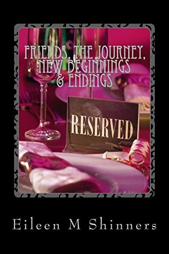 Friends, the Journey, New Beginnings and Endings
