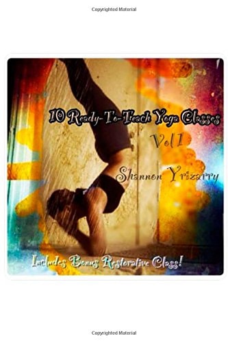 10 Ready-To-Teach Yoga Classes 10 Power Yoga Classes Plus a Bonus Restorative Class