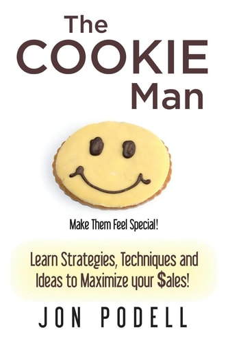 The Cookie Man Learn Strategies, Techniques and Ideas to Maximize Your $ales!