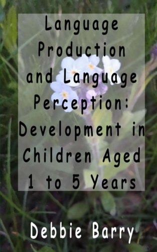 Language Production and Language Perception Development in Children Aged 1 to 5