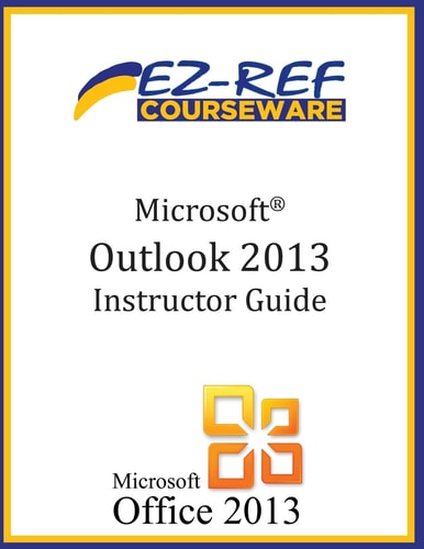 Microsoft Outlook 2013 (Instructor Guide)