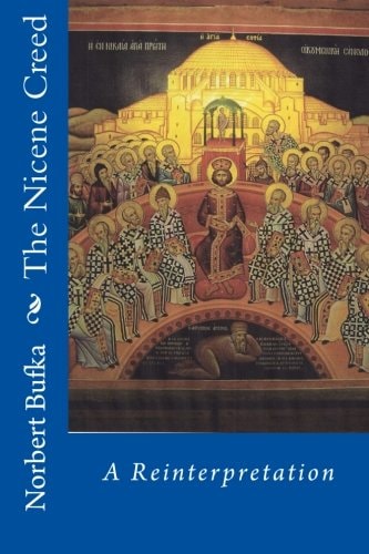 The Nicene Creed A Reinterpretation