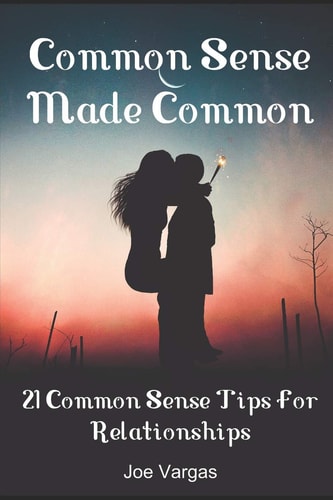 Common Sense Made Common 21 Common Sense Tips For Relationships
