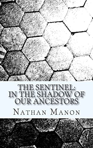 The Sentinel In The Shadow of Our Ancestors