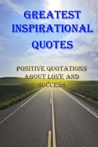 Greatest Inspirational Quotes : Positive Quotations about Love and Success If Speech Is Silver, Than Silence Is Gold