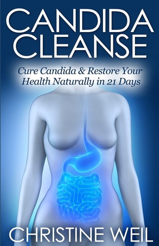 Candida Cleanse Cure Candida & Restore Your Health Naturally in 21 Days