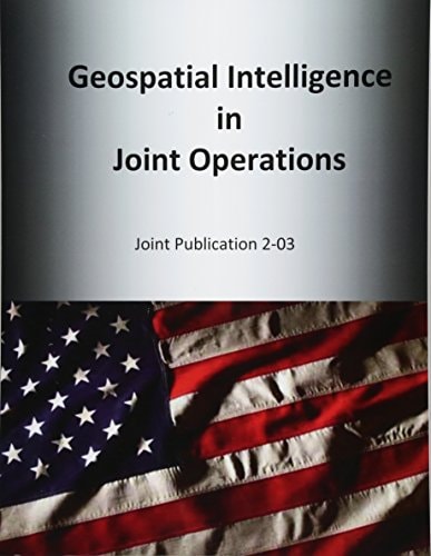 Geospatial Intelligence in Joint Operations Joint Publication 2-03