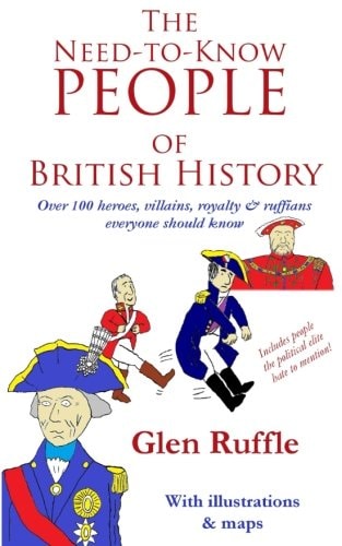 The Need-To-Know People of British History Over 100 of the Heroes and Villains, Royalty and Ruffians Everyone Should Know
