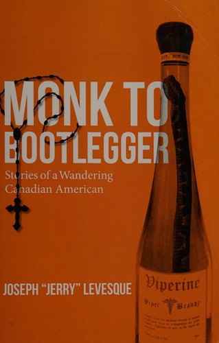 Monk to Bootlegger Stories of a Wandering Canadian American