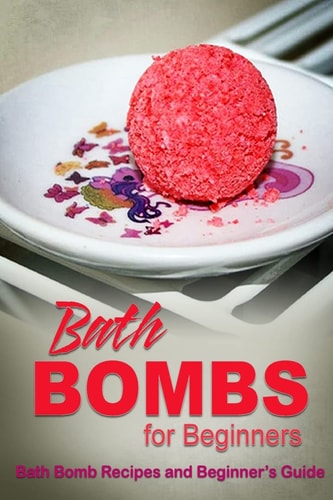 Bath Bombs for Beginners - Bath Bomb Recipes and Beginner's Guide How to Make Bath Bombs at Home