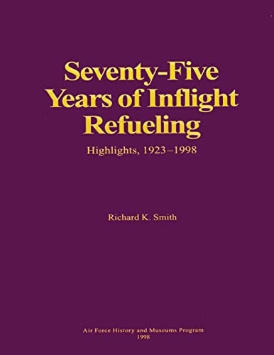 Seventy-Five Years of Inflight Refueling Highlights, 1923-1998