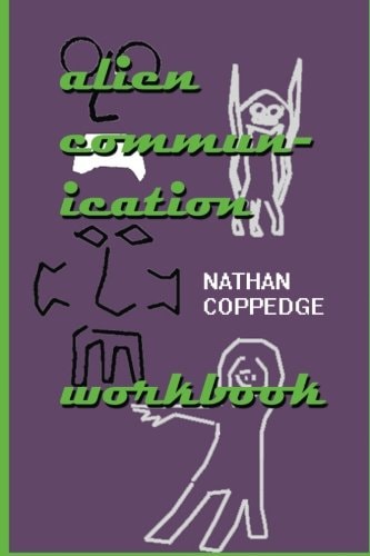 Alien Communication Workbook A Brief Illustrated Guide for Communicating with Extra-Terrestrials