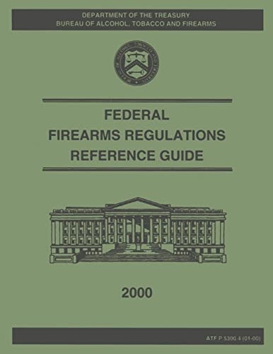 Federal Firearms Regulation Reference Guide 2000
