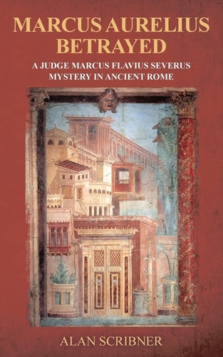 Marcus Aurelius Betrayed A Judge Marcus Flavius Severus Mystery in Ancient Rome