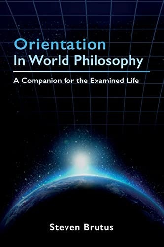 Orientation in World Philosophy A Companion for the Examined Life