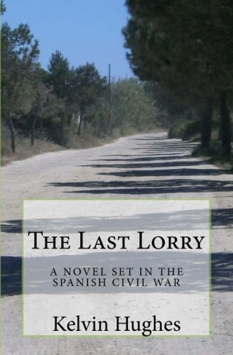 The Last Lorry A Novel Set In The Spanish Civil War