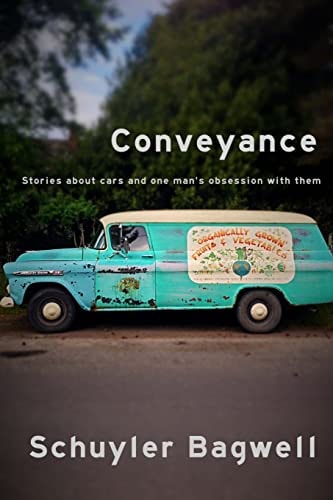 Conveyance Stories about Cars and One Man's Obsession with Them