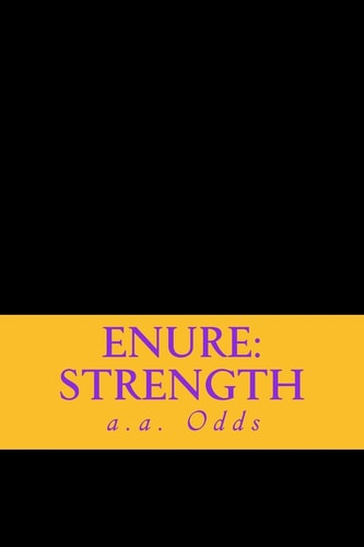 Enure: Strength Works of Inspiration and Incite for the Downtrodden