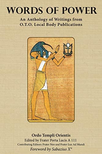 Words of Power An Anthology of Writings from O. T. O. Local Body Publications