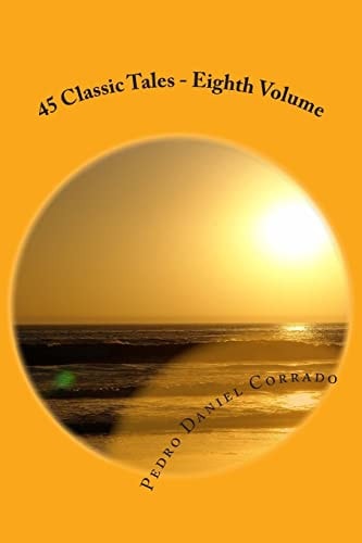 45 Classic Tales - Eighth Volume Eighth Volume of the Seventh Book of the Series 365 Tales for Children and Youth