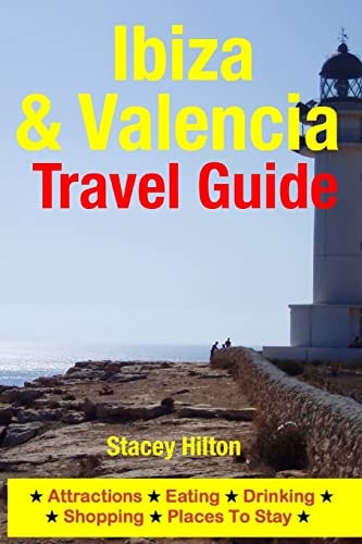 Ibiza and Valencia Travel Guide Attractions, Eating, Drinking, Shopping and Places to Stay