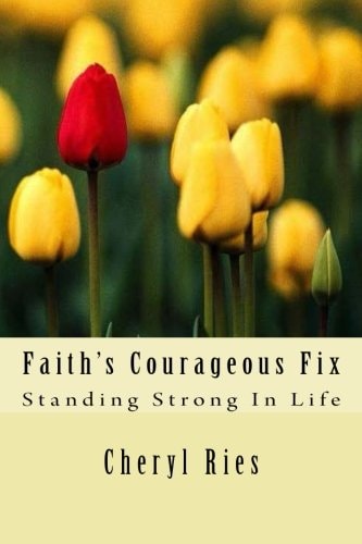 Faith's Courageous Fix Standing Strong In Life