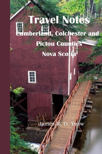 Travel Notes : Cumberland, Colchester and Pictou Counties of Nova Scotia