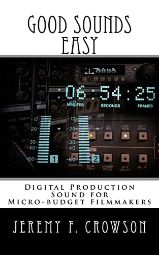 Good Sounds Easy Digital Production Sound for Micro-Budget Filmmakers