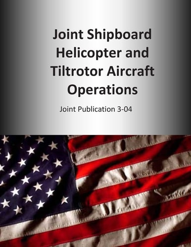 Joint Shipboard Helicopter and Tiltrotor Aircraft Operations Joint Publication 3-04