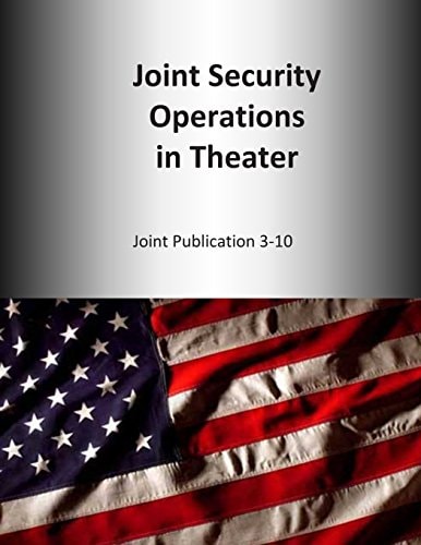 Joint Security Operations in Theater Joint Publication 3-10