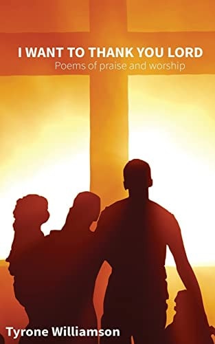 I Want To Thank You Lord Poems of Praise and Worship