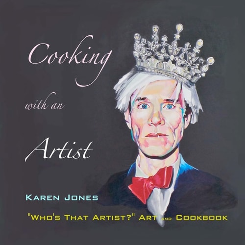 Cooking with an Artist Who's That Artist? Art and Cookbook